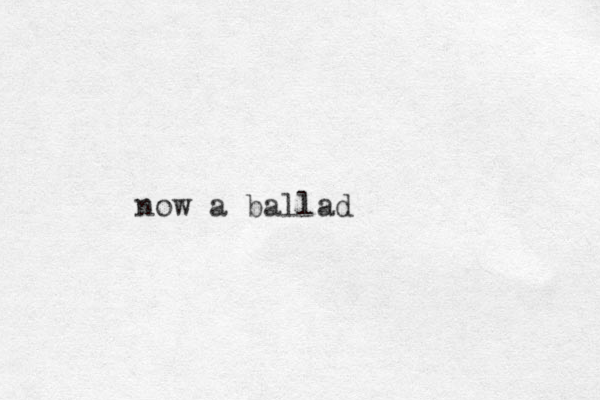 now a ballad 