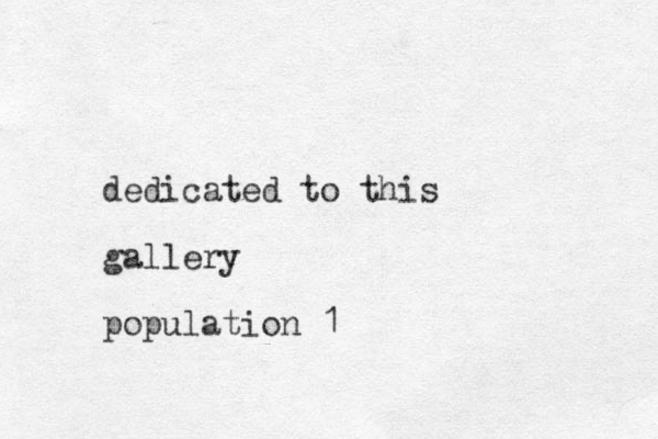 dedicated to this gallery population 1