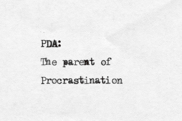 PDA: The parent of Procrastination n