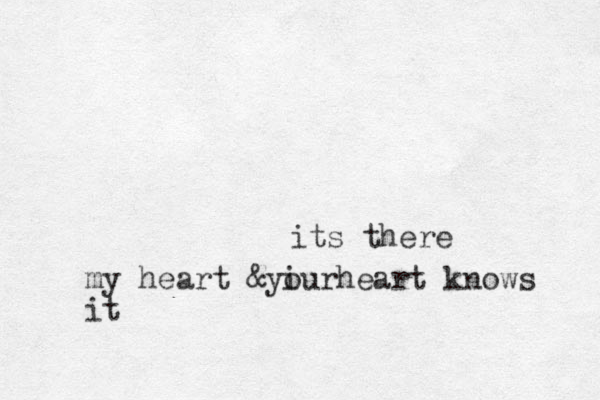 its there my heart &yiu o rheart knows it