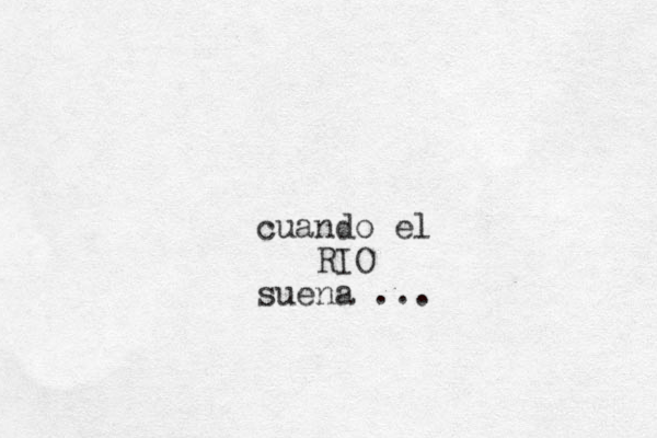 cuando el RIO suena ...