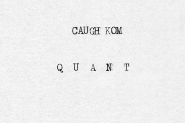 CAUGH KOM Q U A N T