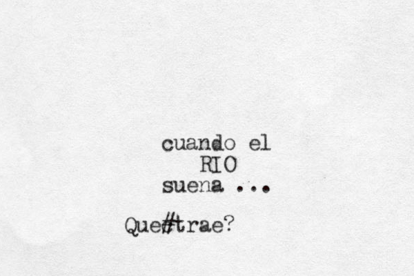 cuando el RIO suena ... Quec #trae?