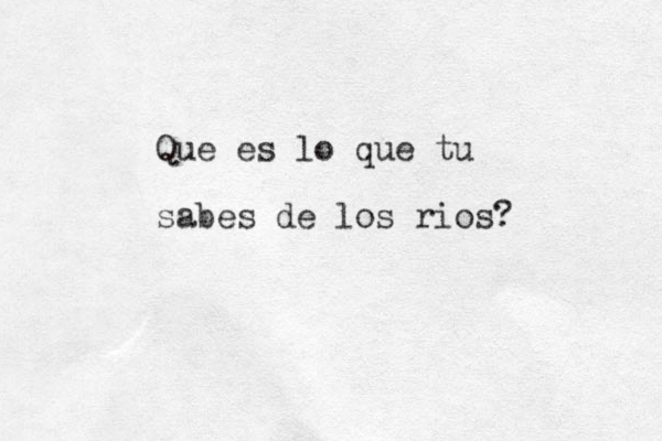 Que es lo que tu sabes de los rios? 