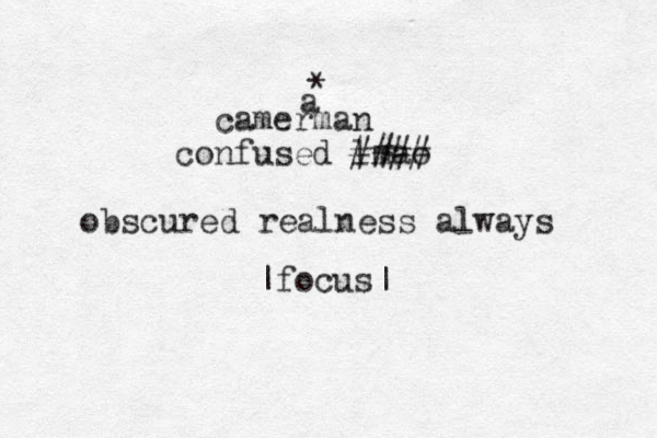 camerman confused lmao #### a * obscured realness always |focus|