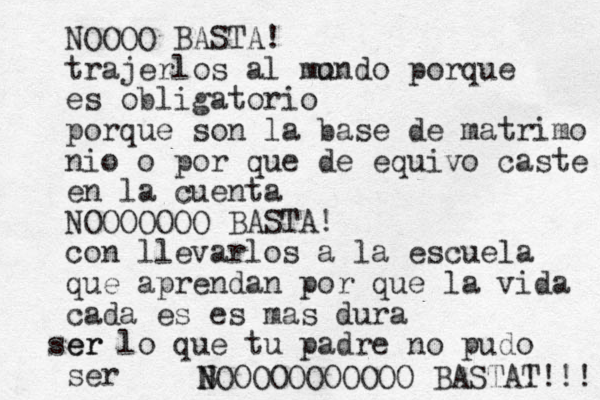 NOOOO BASTA! trajerlos al mo undo porque es obligatorio porque son la base de matrimo nio o por que de equivo caste en la cuenta NOOOOOOO BASTA! con llevarlos a la escuela que aprendan por que la vida cada es es mas dura er ser lo que tu padre no pudo ser B N NOOOOOOOOOOO BASTAT !!!! 