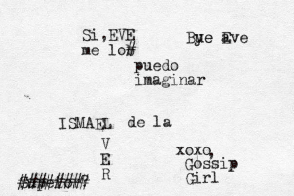 Si,EVE me lob # puedo imaginar ISMAEL xoxo V E R Gossip Girl , Supeior? ######## Bue ye a Eve de la 