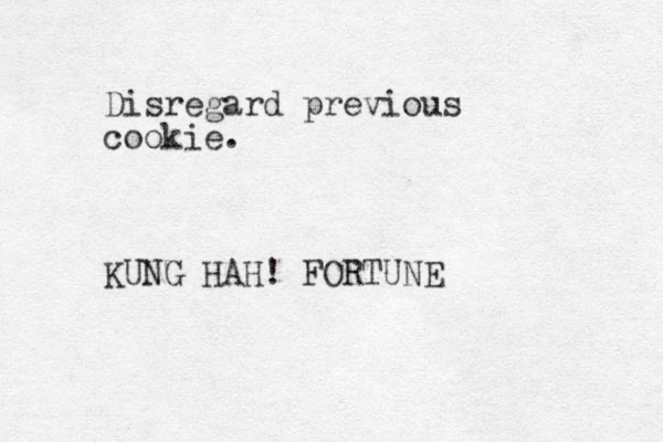 Disregard previous cookie. KUNG HAH! FORTUNE 