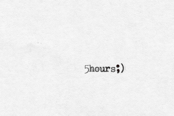 5hours;)