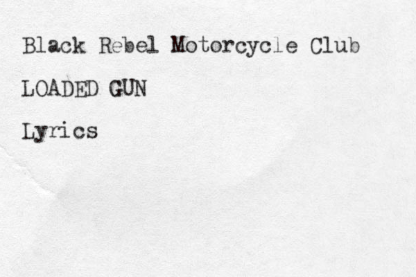 Black Rebel Motorcycle Club LOADED GUN G Lyrics