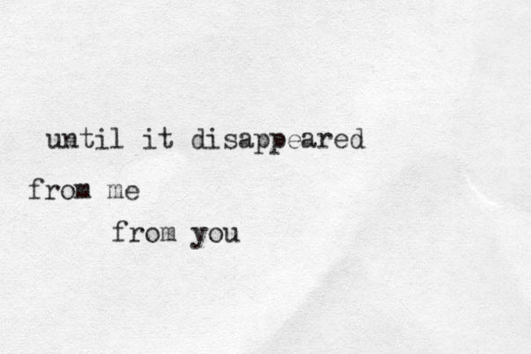until it disappeared from me from you