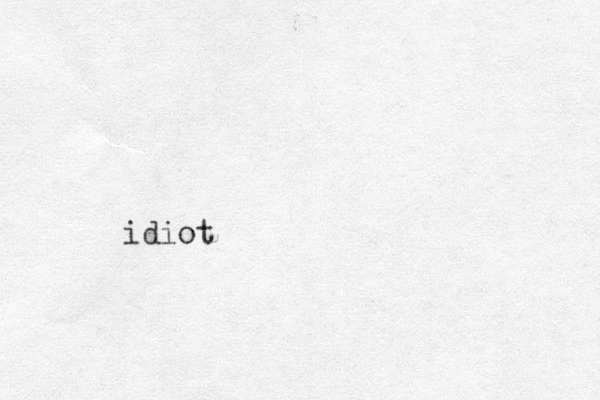 idiot
