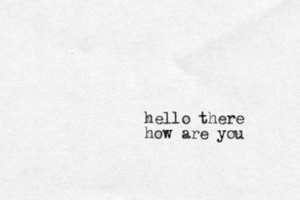 hello there how are you 