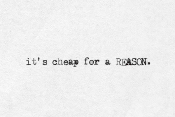 it's cheap for a REASON. 