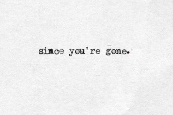 since you're gone. 