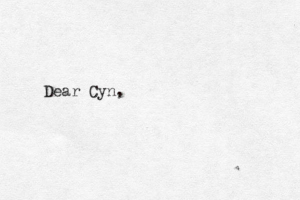 Dear Cyn,