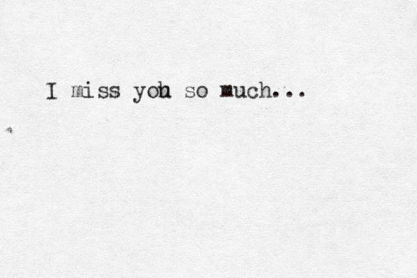 I miss yoh u so much... 