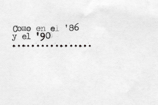Como en el '86 y el '90 .................