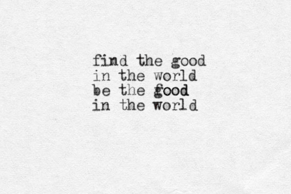 find the good in the world be the food good in the world