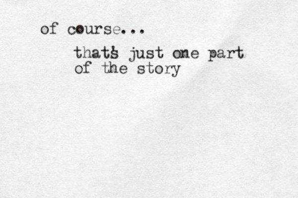 of course... thats ' just one part of the story