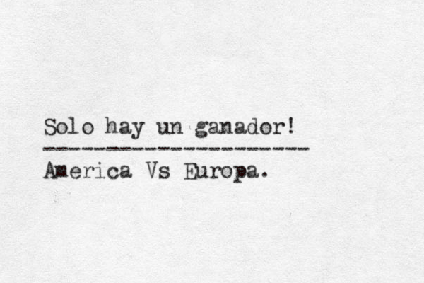 Solo hay un ganador! --------------------- America Vs Europa. 