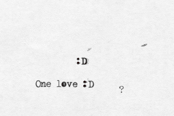 :D One love :D ? 