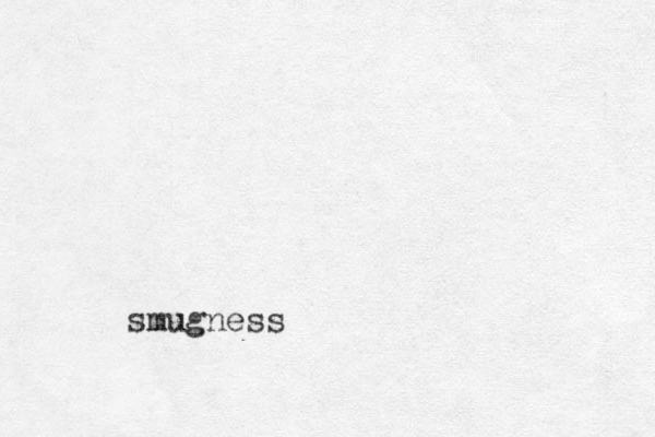 smugness