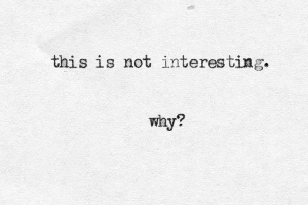 this is not interesting. why?