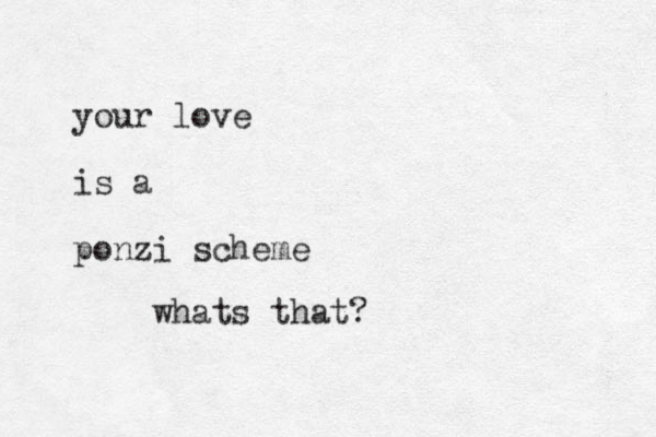 your love is a ponzi scheme whats that?