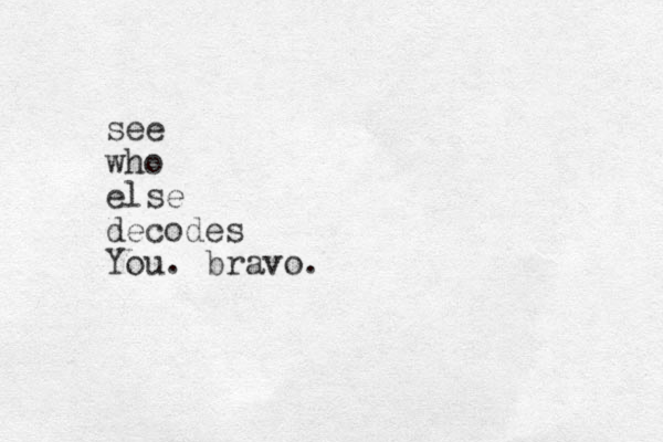 see who else decodes You. bravo.