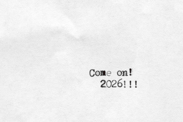 Come on! 2026!!!