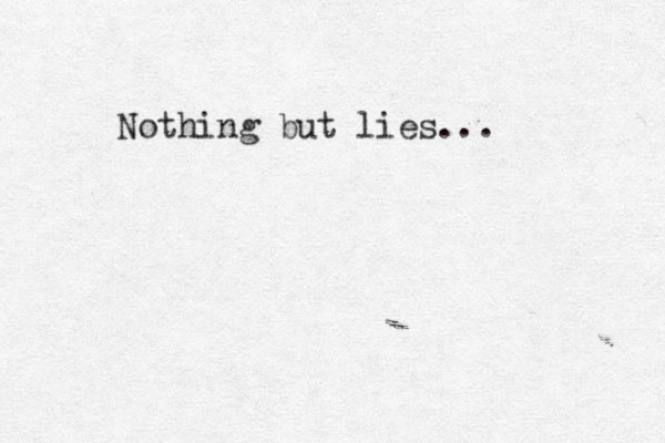 Nothing but lies... 