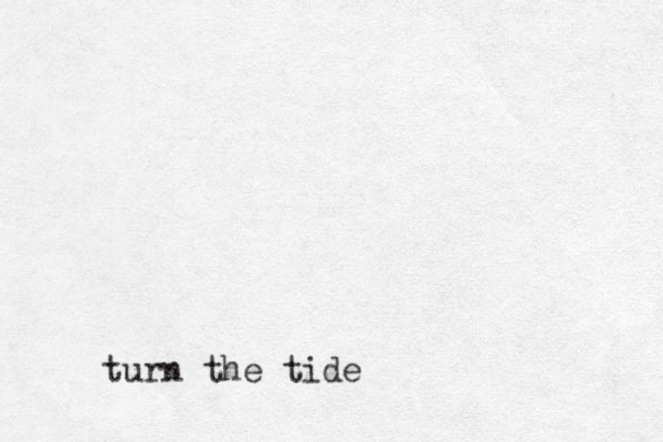 turn the tide