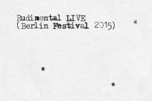 Rudimental LIVE (Berlin Festival 2015) * * * 