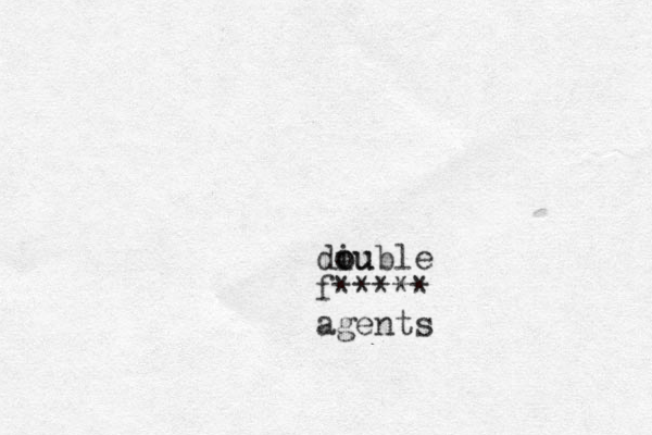 diu o ouble f***** agents