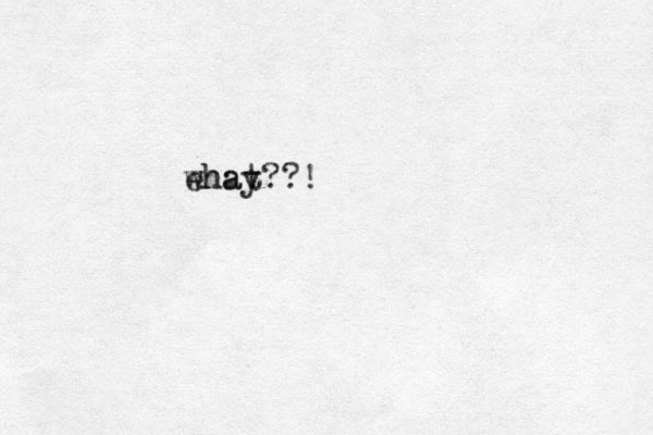 ehat whay??!