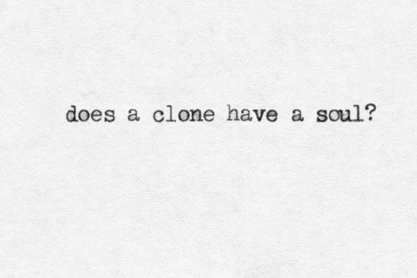 does a clone have a soul? 