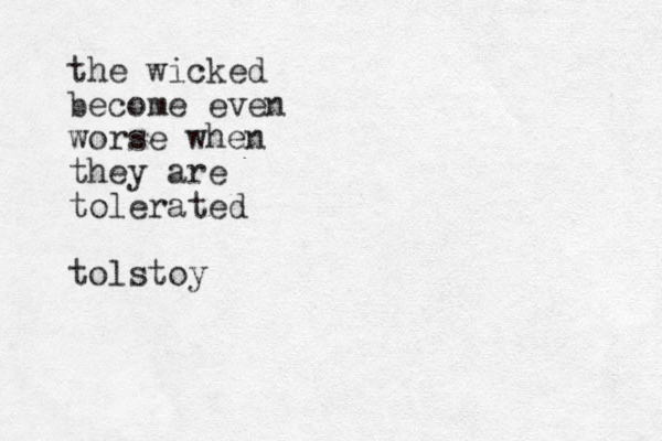 the wicked become even worse when they are tolerated tolstoy