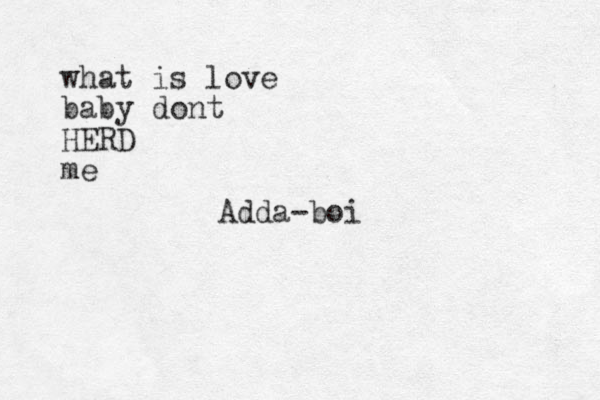 what is love baby dont HERD me Adda boi - 