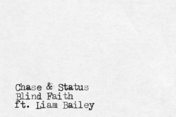 Chase & Status Blind Faith ft. Liam Bailey