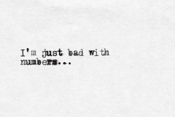 I'm nust just bad with numbers...