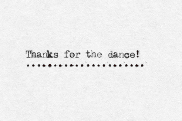 Thanks for the dance! ...................... 