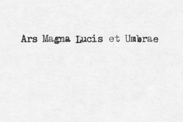 Ars Magna Lucis et Umbrae 