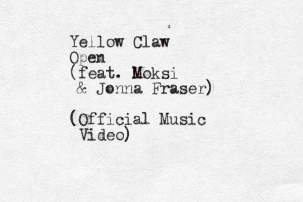 Yellow Claw Open (feat. Moksi & Jonna Fraser) (Official Music Video)