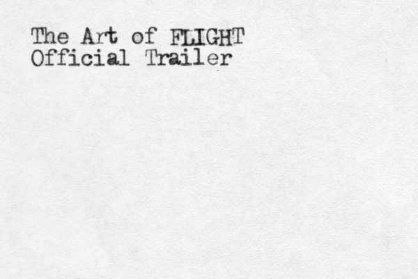 The Art of FLIGHT Official Trailer