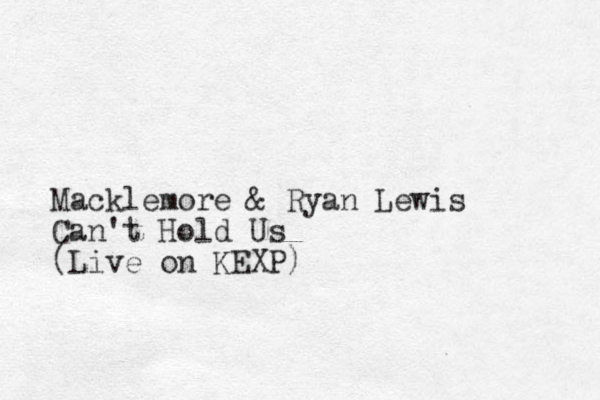 Macklemore & Ryan Lewis Can't Hold Us (Live on KEXP)
