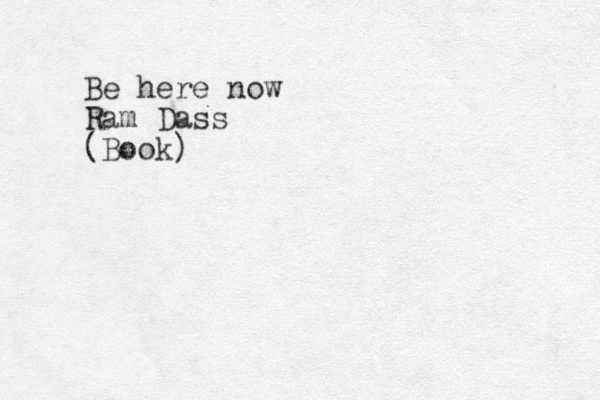 Be here now Ram Dass (Book)
