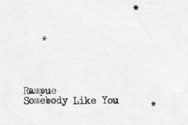 Rampue Somebody Like You * * * 
