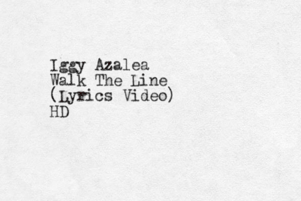 Iggy Azalea Walk The Line (Lyrics Video) HD