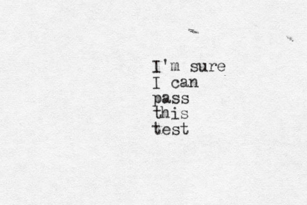 I'm sure I can pass this test